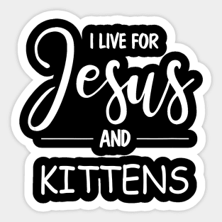 Christian & Cat Lovers Design. I Live for Jesus & Kittens T-Shirt Sticker